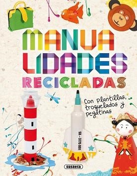 MANUALIDADES RECICLADAS CON PLANTILLAS Y TROQUELADOS +PEGATINAS | 9788467726138 | SUSAETA, EQUIPO