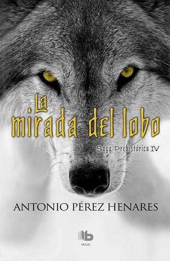 LA MIRADA DEL LOBO. SAGA PRIHISTORICA IV | 9788490703687 | PÉREZ HENARES, ANTONIO