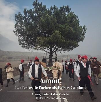 AMUNT!. LES FESTES DE L,ARBRE ALS PAISOS CATALANS | 9788494748400 | ROVIRAS, LLORENç