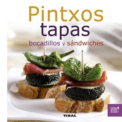 PINTXOS, TAPAS, BOCADILLOS Y SáNDWICHES | 9788499281957 | TIKAL, EQUIPO