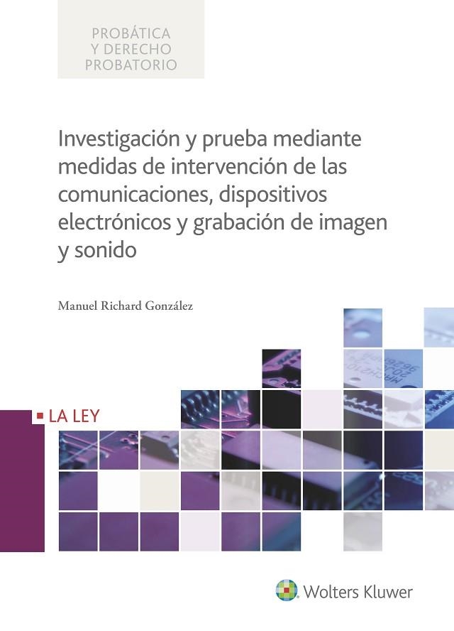 INVESTIGACION Y PRUEBA MEDIANTE MEDIDAS DE INTERVENCION DE LAS COMUNICACIONES, DISPOSITIVOS ELECTRONICOS Y GRABACION DE IMAGEN Y SONIDO | 9788490206669 | MANUEL RICHARD GONZALEZ