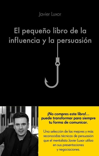 EL PEQUEñO LIBRO DE LA INFLUENCIA Y LA PERSUASIóN | 9788416928330 | LUXOR, JAVIER