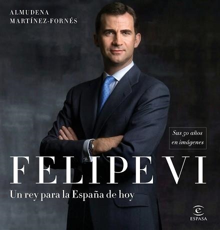 FELIPE VI: UN REY PARA LA ESPAñA DE HOY | 9788467050783 | MARTíNEZ-FORNéS, ALMUDENA