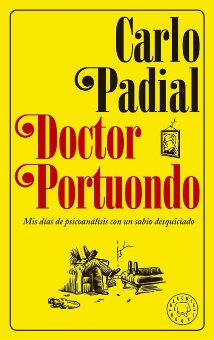 DOCTOR PORTUONDO. MIS DÍAS DE PSICOANÁLISIS CON UN SABIO DESQUICIADO | 9788417059439 | PADIAL, CARLO