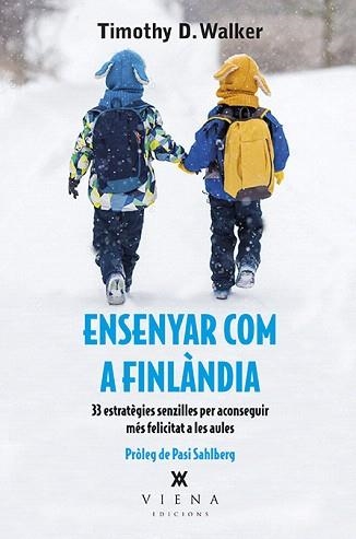 ENSENYAR COM A FINLÀNDIA. 33 ESTRATEGIES SENZILLES PER ACONSEGUIR MES FELICITAT A LES AULES | 9788483309711 | WALKER, TIMOTHY D.