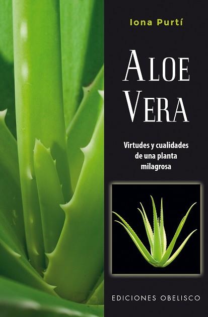 ALOE VERA. VIRTUDES Y CUALIDADES DE UNA PLANTA MILAGROSA | 9788491112877 | PURTÍ, IONA