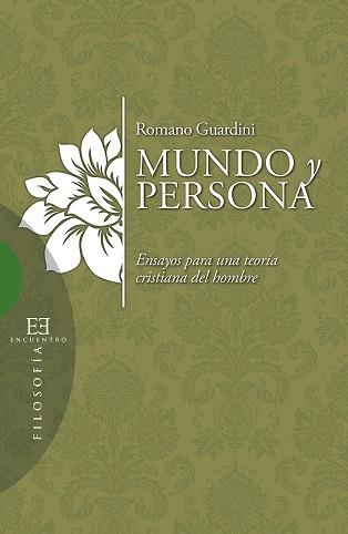 MUNDO Y PERSONA. ENSAYOS PARA UNA TEORÍA CRISTIANA DEL HOMBRE | 9788490550502 | GUARDINI, ROMANO