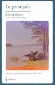 LA PASSEJADA. SEGUIT DE L'ASSAIG "LE PROMENEUR SOLITAIRE", DE W. G. SEBALD | 9788469736081 | WALSER ROBERT