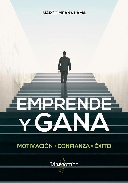 EMPRENDE Y GANA. MOTIVACION + CONFIANZA = EXITO | 9788426725721 | MEANA LAMA, MARCO