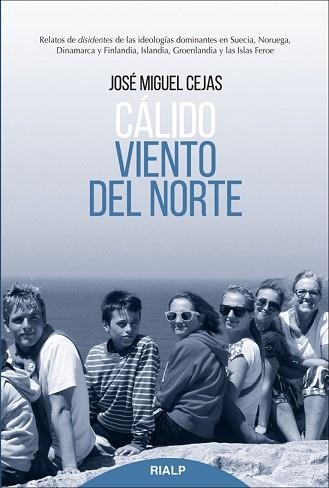 CÁLIDO VIENTO DEL NORTE. RELATOS DE DISIDENTES DE LAS IDEOLOGÍAS DOMINANTES EN SUECIA, NORUEGA, DINAMARCA | 9788432146022 | CEJAS, JOSé MIGUEL