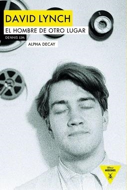 DAVID LYNCH. EL HOMBRE DE OTRO LUGAR. EL HOMBRE DE OTRO LUGAR | 9788494644221 | LIM, DENNIS