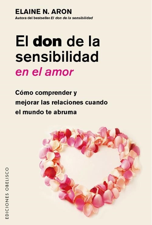 EL DON DE LA SENSIBILIDAD EN EL AMOR. COMO COMPRENDER Y MEJORAR LAS RELACIONES CUANDO EL MUNDO TE ABRUMA | 9788491112792 | ARON, ELAINE