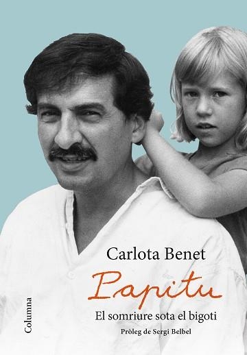 PAPITU EL SOMRIURE SOTA EL BIGOTI | 9788466423359 | BENET,CARLOTA