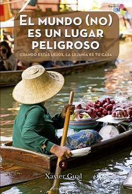 EL MUNDO (NO) ES UN LUGAR PELIGROSO. CUANDO ESTÁS LEJOS, LA LEJANÍA ES TU CASA | 9788416012671 | GUAL LLIMóS, XAVIER