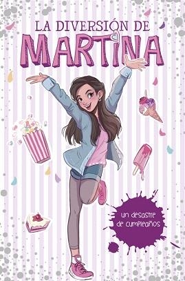 UN DESASTRE DE CUMPLEAÑOS. LA DIVERSIÓN DE MARTINA 1 | 9788490438565 | MARTINA D'ANTIOCHIA