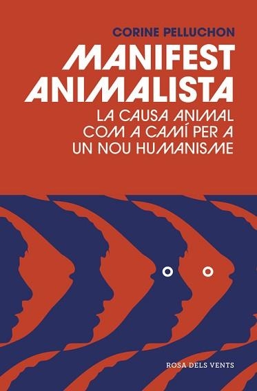 MANIFEST ANIMALISTA. LA CAUSA ANIMAL COM A CAMI PER A UN NOU HUMANISME  | 9788416930128 | CORINE PELLUCHON