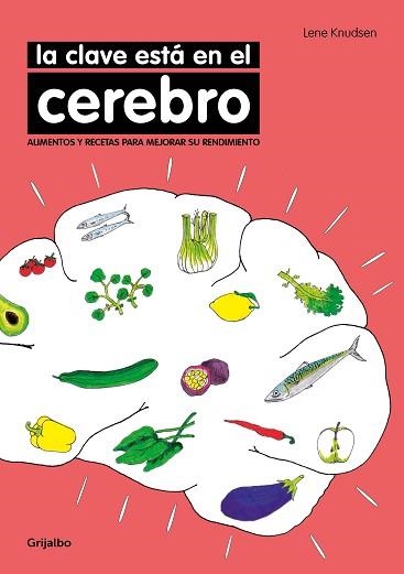 LA CLAVE ESTA EN EL CEREBRO. ALIMENTOS Y RECETAS PARA MEJORAR SU RENDIMIENTO | 9788416449170 | KNUDSEN,LENE