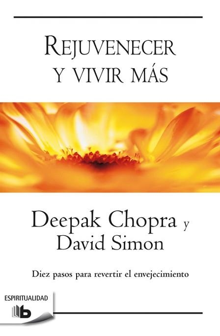 REJUVENECER Y VIVIR MáS | 9788490704226 | DEEPAK CHOPRA/DAVID SIMON