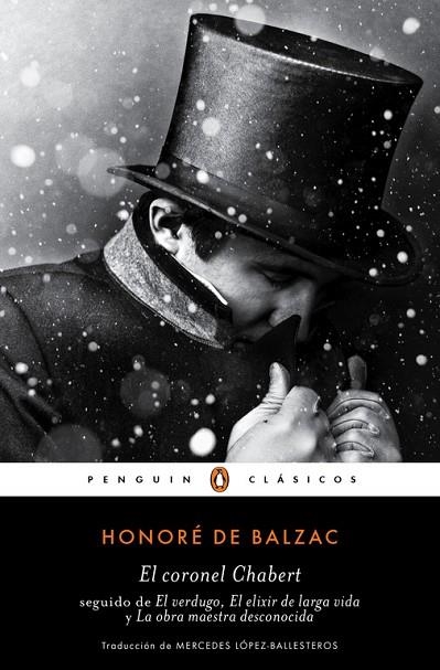 EL CORONEL CHABERT. EL VERDUGO, EL ELIXIR DE LARGA VIDA. LA OBRA MAESTRA DESCONOCIDA | 9788491051541 | BALZAC,HONORE DE