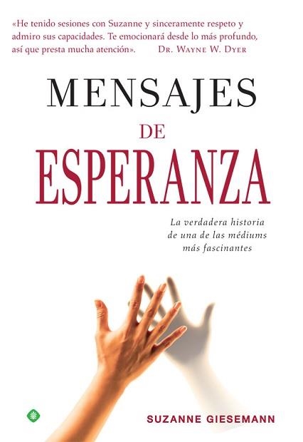 MENSAJES DE ESPERANZA. LA VERDADERA HISTORIA DE UNA DE LAS MÉDIUMS MÁS FASCINANTE | 9788491641995 | GIESEMANN, SUZANNE