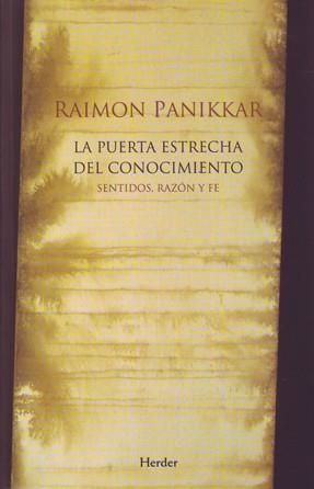 PUERTA ESTRECHA DEL CONOCIMIENTO. SENTIDOS RAZON Y FE | 9788425425530 | PANIKKAR,RAIMON