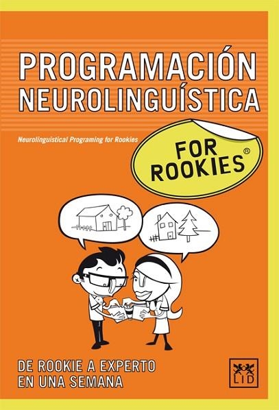 PROGRAMACION NEUROLINGUISTICA FOR ROOKIES DE ROOKIE A EXPERTO EN UNA SEMANA | 9788483561201