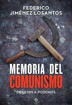 MEMORIA DEL COMUNISMO. DE LENIN A PODEMOS | 9788491641780 | JIMéNEZ LOSANTOS, FEDERICO