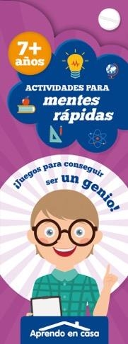 APRENDO EN CASA ACTIVIDADES PARA MENTES RÁPIDAS 7 AÑOS | 9788491780366