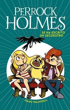 SE HA ESCRITO UN SECUESTRO. PERROCK HOLMES 7 | 9788490438916 | ISAAC PALMIOLA