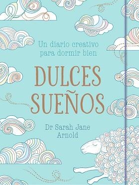 DULCES SUEÑOS. UN DIARIO CREATIVO PARA DORMIR BIEN | 9788401020674 | SARAH JANE ARNOLD