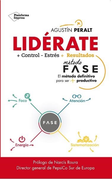 LIDÉRATE. MÉTODO FASE: EL MÉTODO DEFINITIVO PARA SER MÁS PRODUCTIVO | 9788417114084 | PERALT, AGUSTíN