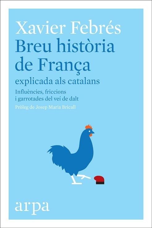 BREU HISTÒRIA DE FRANÇA EXPLICADA ALS CATALANS. INFLUENCIES, FRICCIONS I GARROTADES DEL VEI DE DALT | 9788416601585 | FEBRéS, XAVIER