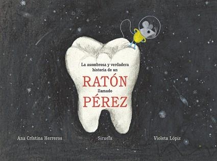 LA ASOMBROSA Y VERDADERA HISTORIA DE UN RATóN LLAMADO PéREZ | 9788417308254 | HERREROS, ANA CRISTINA / VIOLETA LOPIZ