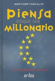 PIENSA COMO UN MILLONARIO...ES EL PRIMER PASO PARA SERLO | 9788474327953 | ALLEN,MARC FISHER,MARK