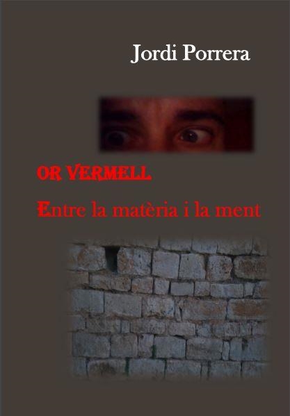 OR VERMELL. ENTRE LA MATERIA I LA MENT | 9788461747986 | PORRERA,JORDI