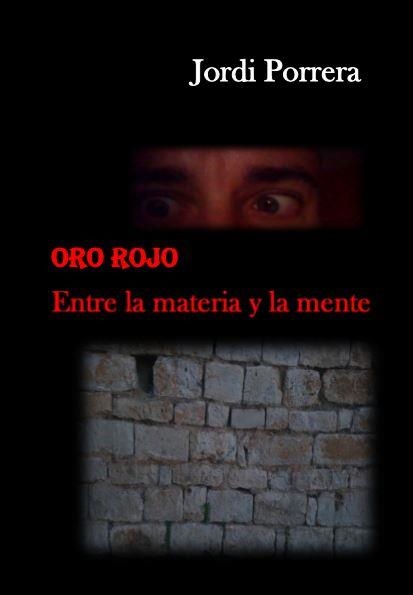 ORO ROJO. ENTRE LA MATERIA Y LA MENTE | 9788461749454 | PORRERA,JORDI