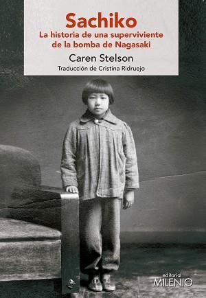 SACHIKO. LA HISTORIA DE UNA SUPERVIVIENTE DE LA BOMBA DE NAGASAKI | 9788497438032 | STELSON, CAREN/RIDRUEJO RAMOS, CRISTINA