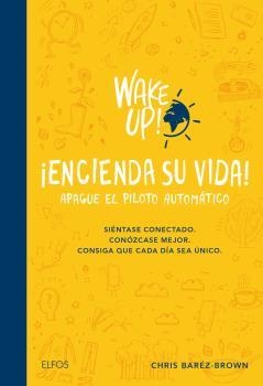 WAKE UP! ENCIENDA SU VIDA. APAGUE EL PILOTO AUTOMÁTICO. | 9788416965069 | BáREZ-BROWN, CHRIS