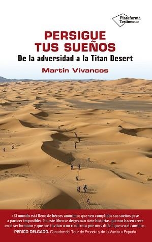 PERSIGUE TUS SUEÑOS. DE LA ADVERSIDAD A LA TITAN DESERT | 9788417114428 | VIVANCOS, MARTíN