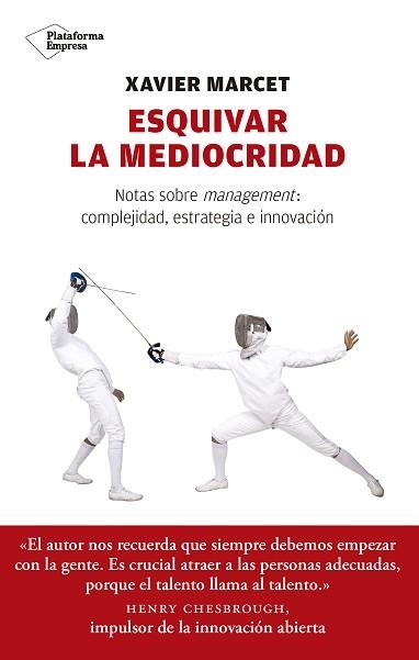 ESQUIVAR LA MEDIOCRIDAD. NOTAS SOBRE MANAGEMENT: COMPLEJIDAD, ESTRATÉGIA E INNOVACIÓN | 9788417114350 | MARCET GISBERT, XAVIER