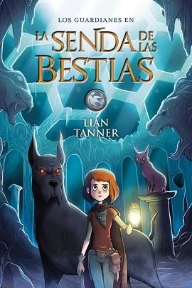 LA SENDA DE LAS BESTIAS. LOS GUARDIANES, LIBRO 3 | 9788469836224 | TANNER, LIAN