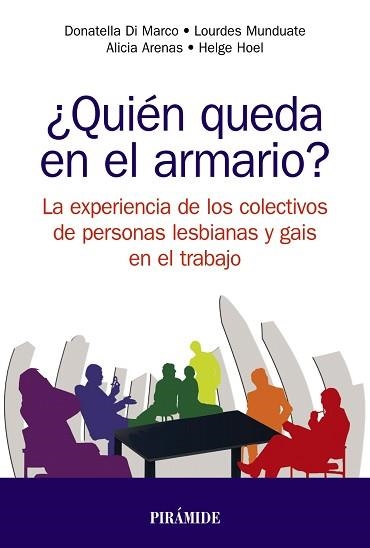 ¿QUIÉN QUEDA EN EL ARMARIO? LA EXPERIENCIA DE PERSONAS GAIS Y LESBIANAS EN EL TRABAJO | 9788436838602 | DI MARCO, DONATELLA/MUNDUATE, LOURDES/ARENAS, ALICIA/HOEL, HELGE