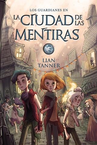 GUARDIANES EN LA CIUDAD DE LAS MENTIRAS LOS GUARDIANES, LIBRO 2 | 9788469833872 | TANNER,LIAN