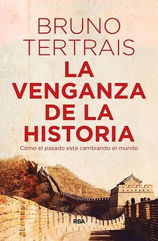 LA VENGANZA DE LA HISTORIA,COMO EL PÀSADO ESTA CAMBIANDO EL MUNDO | 9788490569757 | TERTRAIS,BRUNO