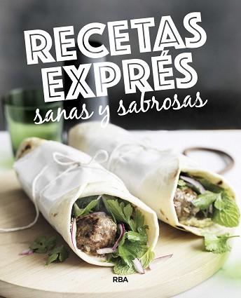 RECETAS EXPRéS SANAS Y SABROSAS | 9788490569764 | , REDACCION RBA LIBROS, S.A.