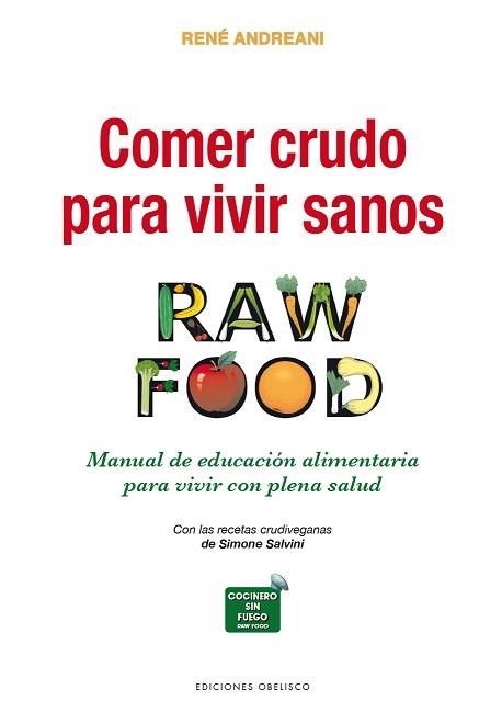 COMER CRUDO PARA VIVIR SANOS. RAW FOOD. MANUAL DE EDUCACION ALIMENTARIA PARA VIVIR CON PLENA SALUD | 9788491113041 | ANDREANI, RENÉ