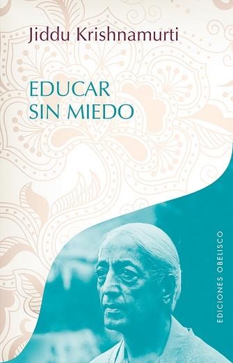 EDUCAR SIN MIEDO | 9788491113058 | KRISHNAMURTI, JIDDU