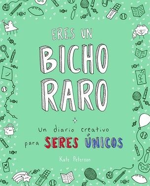 ERES UN BICHO RARO. UN DIARIO CREATIVO PARA SERES ÚNICOS | 9788401020742 | KATE PETERSON