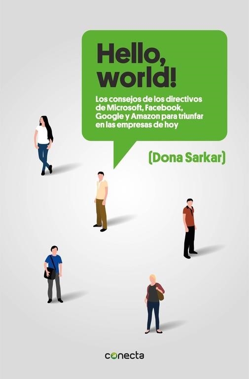 HELLO, WORLD! LOS CONSEJOS DE LOS DIRECTIVOS DE MICROSOFT, FACEBOOK, GOOGLE Y AMAZON PARA TRIUNFAR EN LAS EMPRESAS DE HOY | 9788416883226 | DONA SARKAR