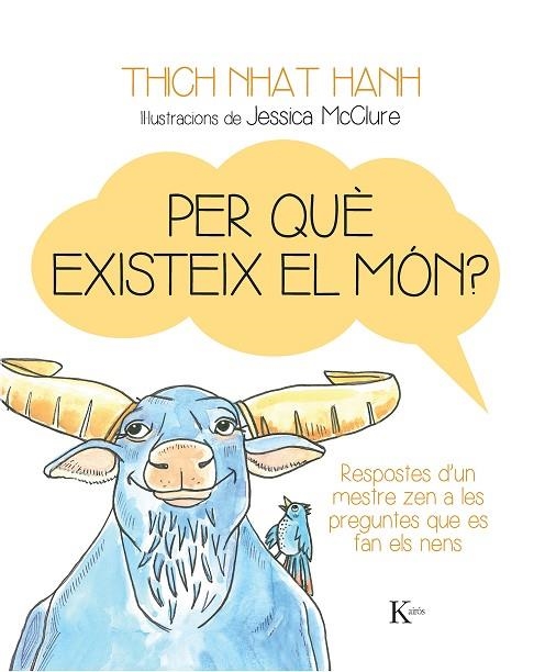 PER QUE EXISTEIX EL MON? RESPOSTES D,UN MESTRE ZEN A LES PREGUNTES QUE ES FAN ELS NENS | 9788499884158 | THICH NHAT HANH MCCLURE,JESSICA